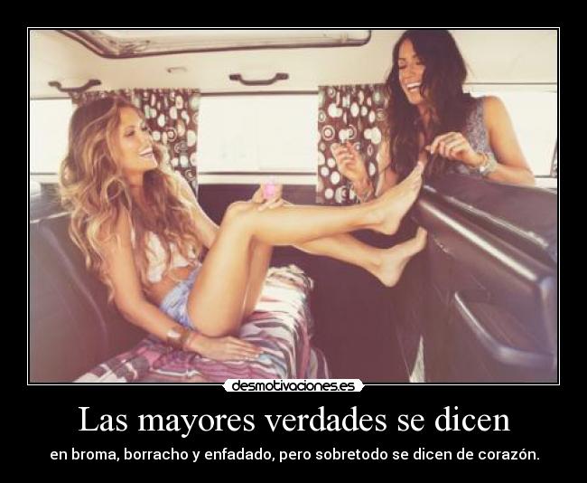 Las mayores verdades se dicen -