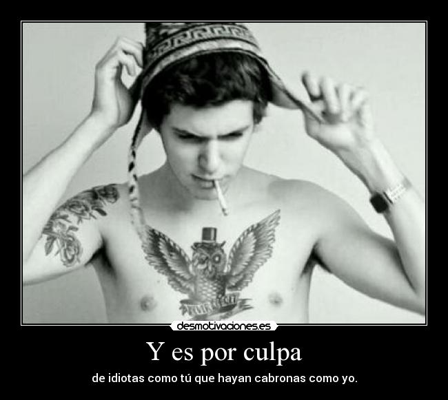 Y es por culpa -