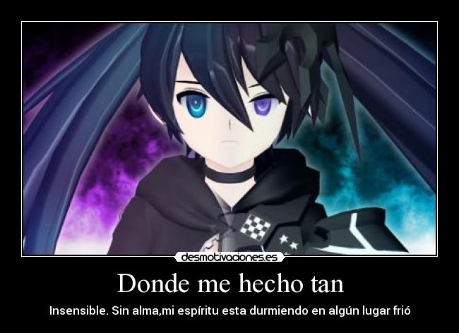 Donde me hecho tan -
