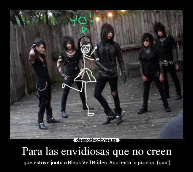 Para las envidiosas que no creen - que estuve junto a Black Veil Brides..Aquí está la prueba..(cool)