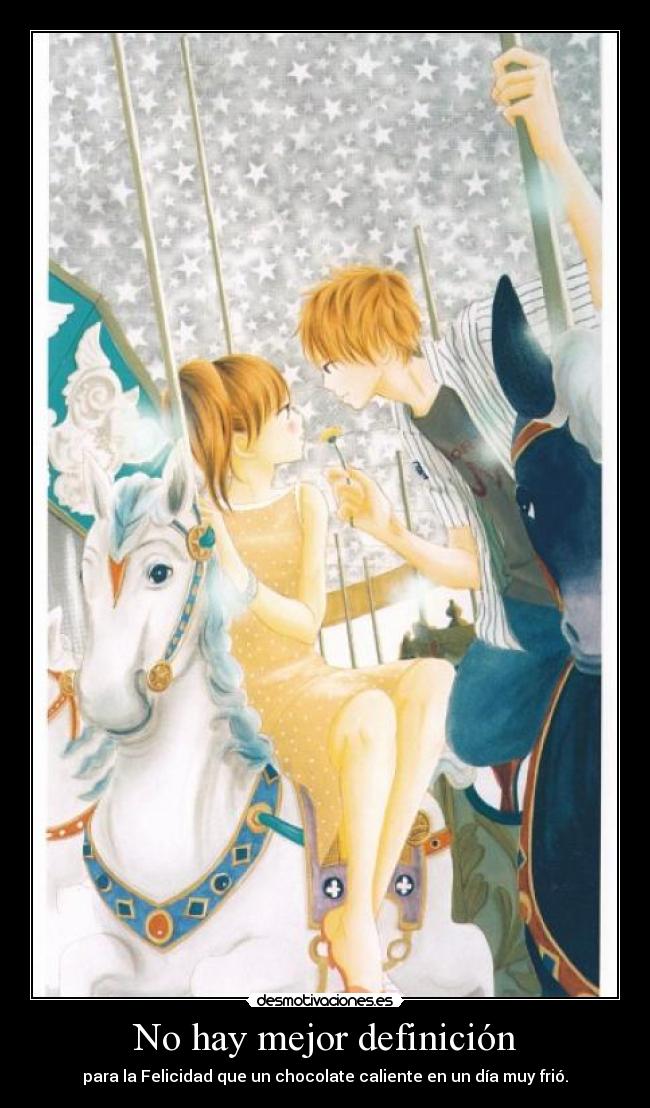 No hay mejor definición - para la Felicidad que un chocolate caliente en un día muy frió.