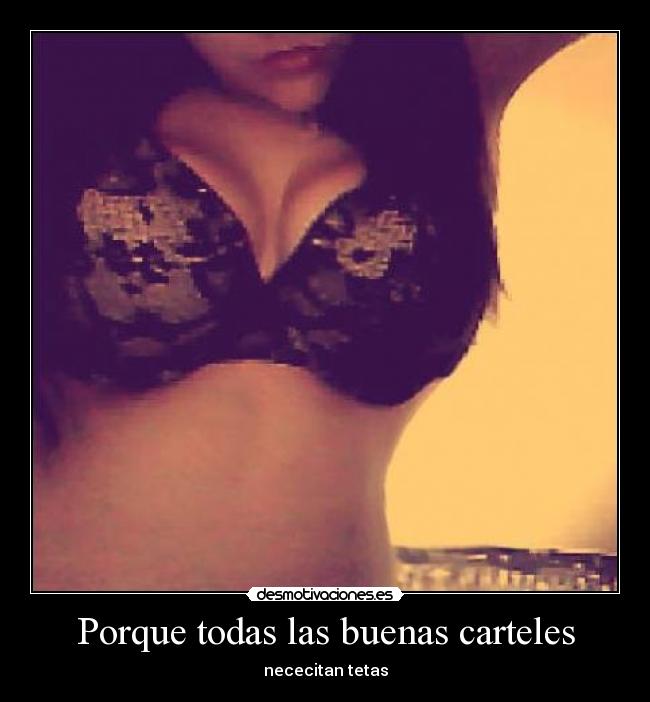 Porque todas las buenas carteles - nececitan tetas