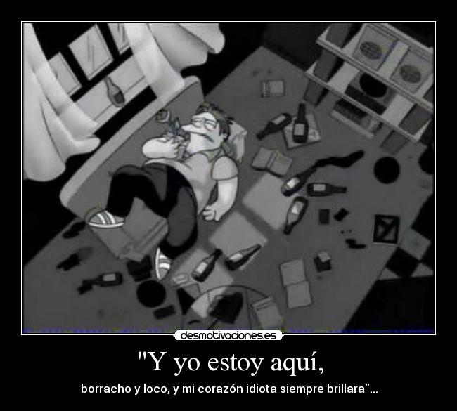 Y yo estoy aquí, - 