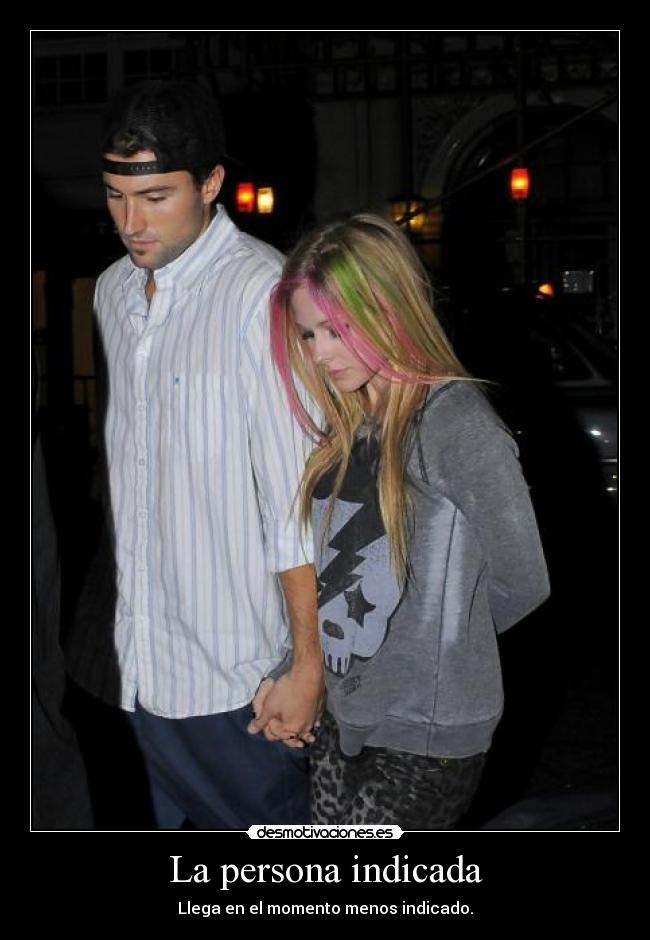 La persona indicada - Llega en el momento menos indicado.