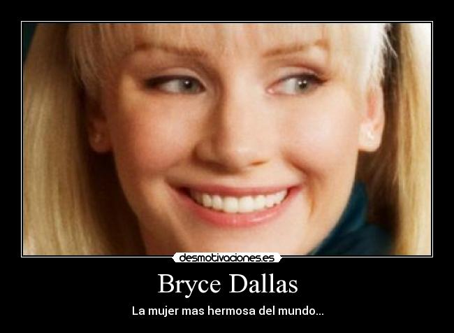 carteles bryce dallas hermosa cute belleza women mujer world desmotivaciones