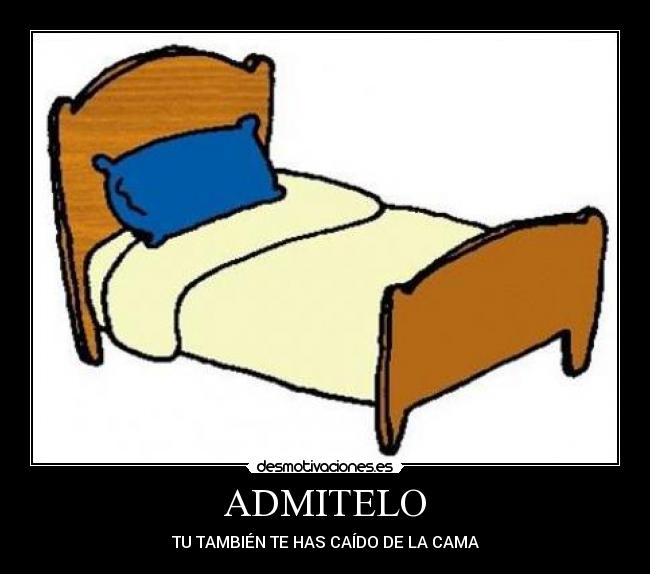 ADMITELO - TU TAMBIÉN TE HAS CAÍDO DE LA CAMA