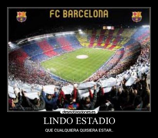 LINDO ESTADIO - QUE CUALQUIERA QUISIERA ESTAR..