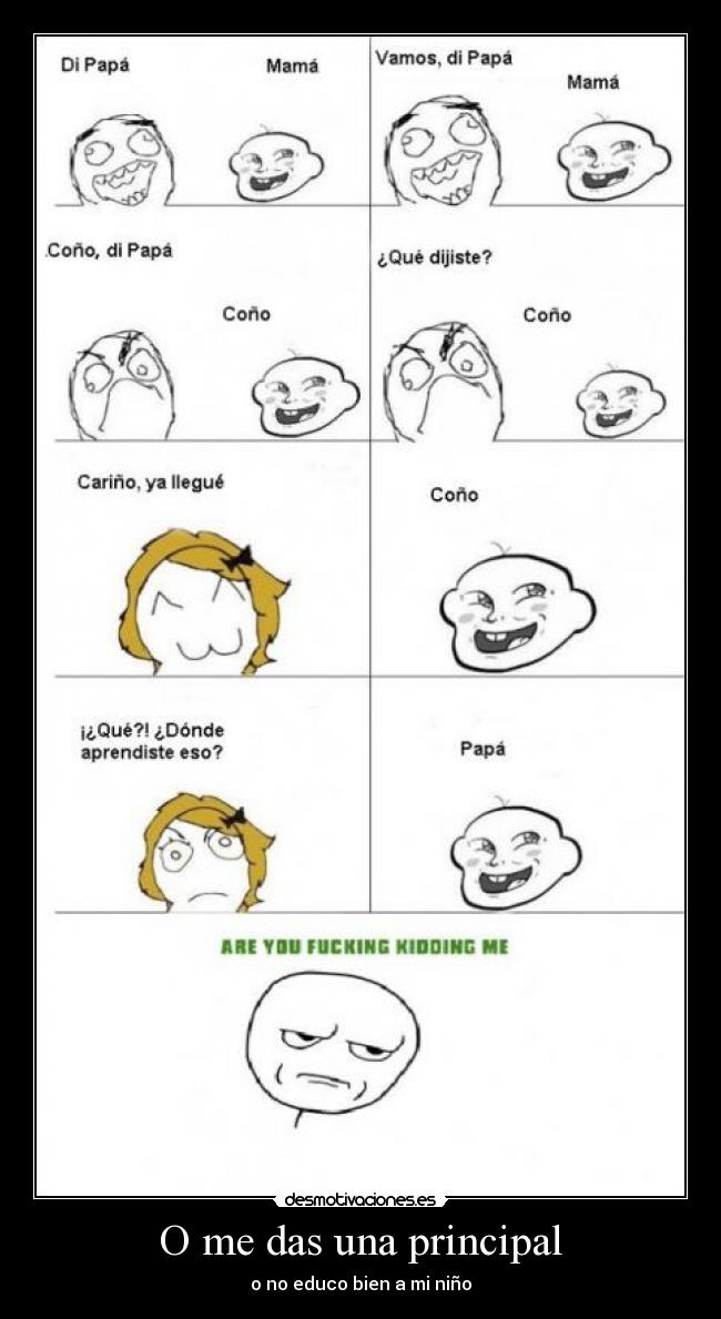 O me das una principal -