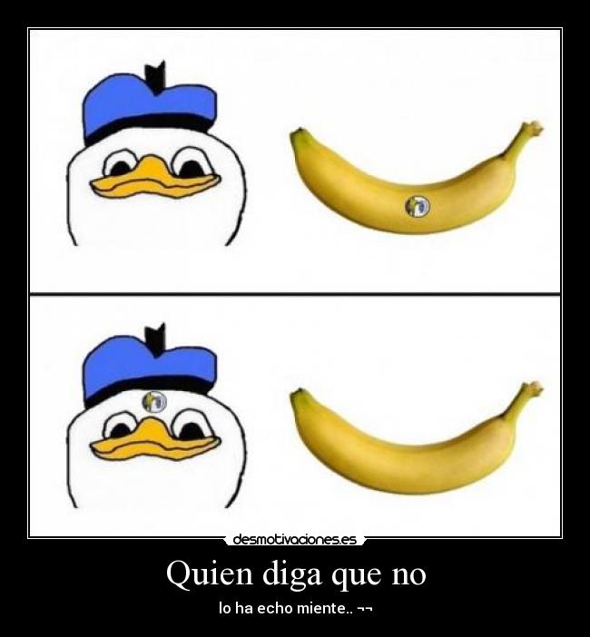 Quien diga que no - lo ha echo miente.. ¬¬