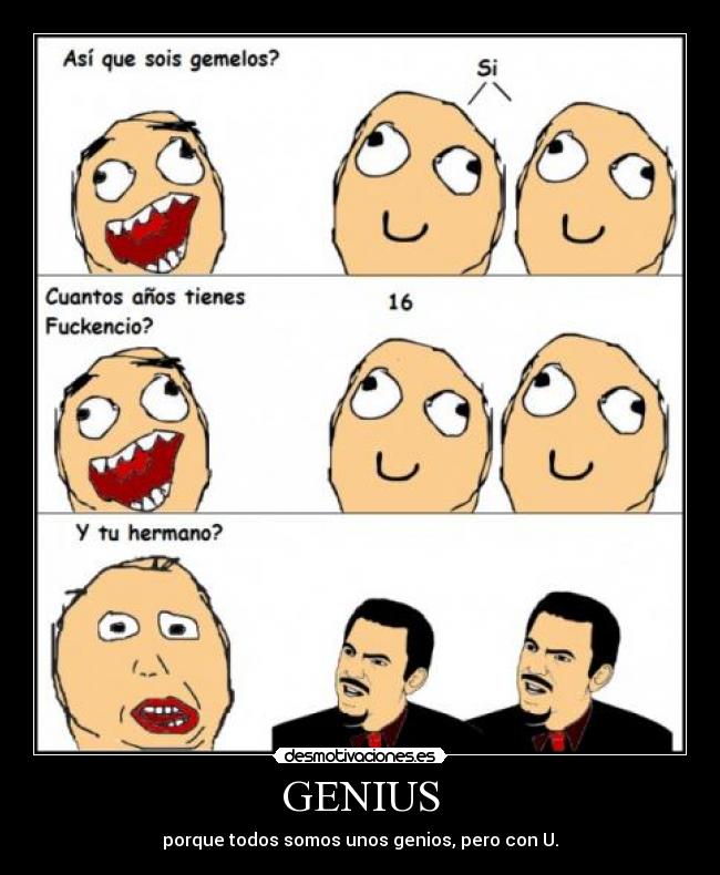 GENIUS - porque todos somos unos genios, pero con U.