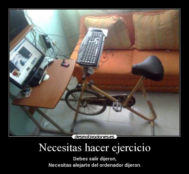 Necesitas hacer ejercicio - 