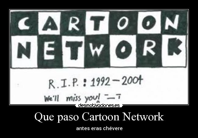 Que paso Cartoon Network - antes eras chévere