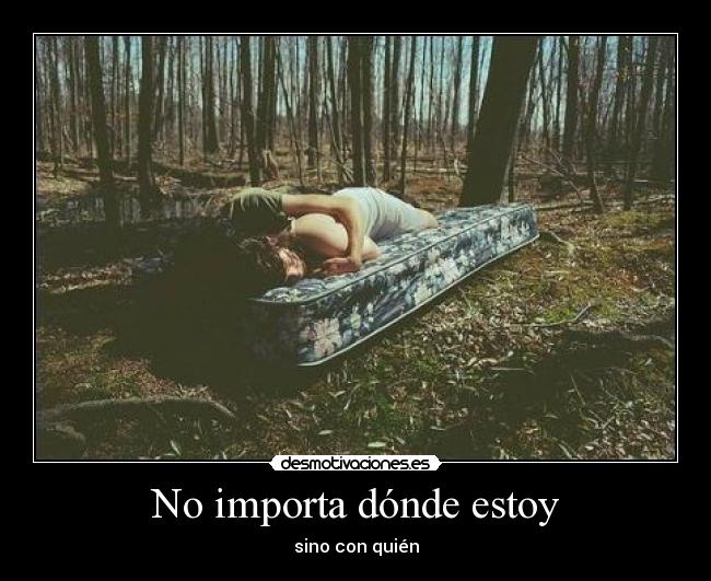 No importa dónde estoy -