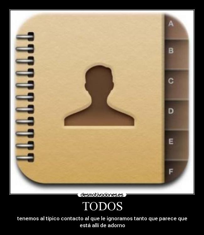 TODOS - tenemos al típico contacto al que le ignoramos tanto que parece que está allí de adorno