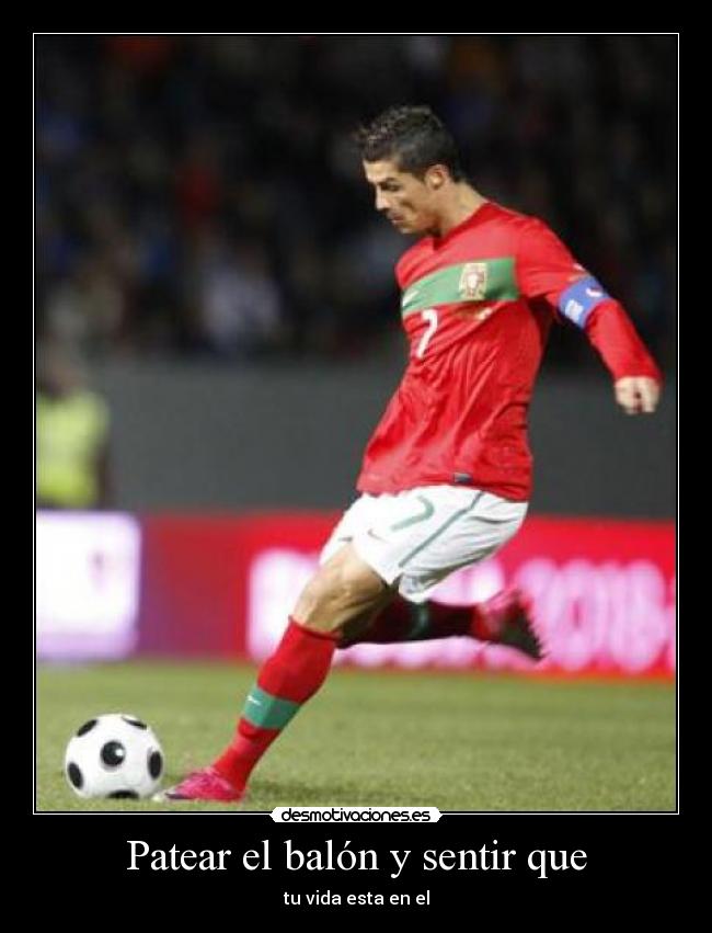 Patear el balón y sentir que - tu vida esta en el