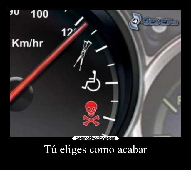 Tú eliges como acabar -