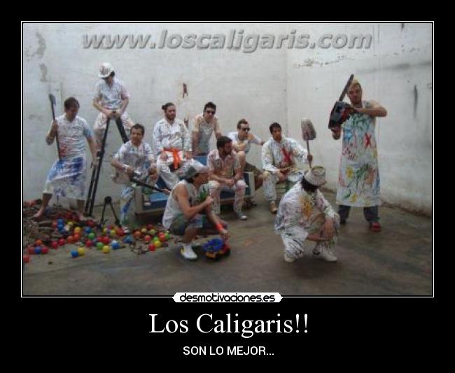 Los Caligaris!! - SON LO MEJOR...