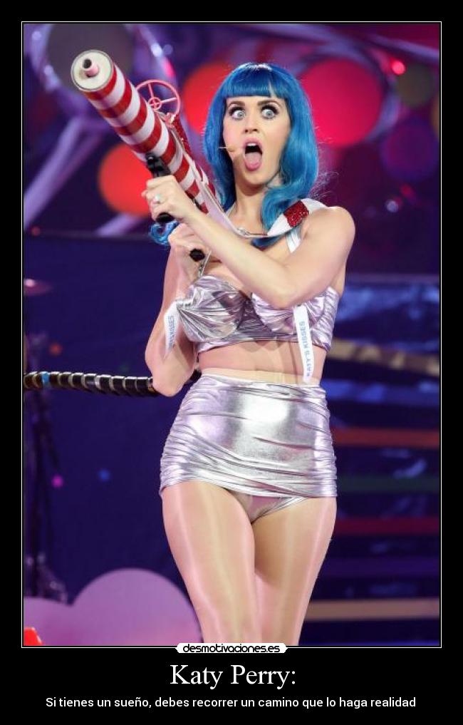 Katy Perry: - Si tienes un sueño, debes recorrer un camino que lo haga realidad ♥