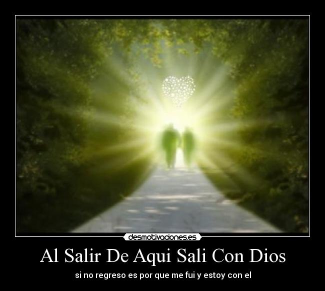 Al Salir De Aqui Sali Con Dios -