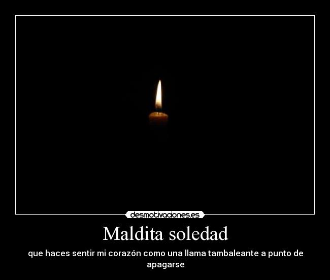 Maldita soledad -