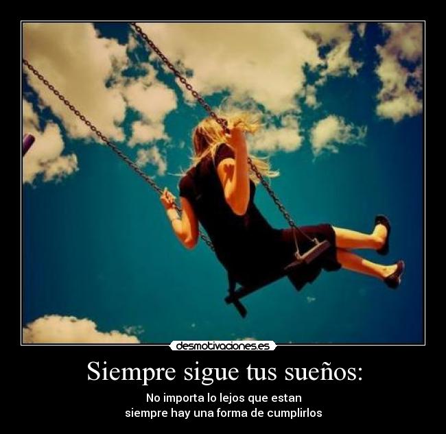 Siempre sigue tus sueños: -
