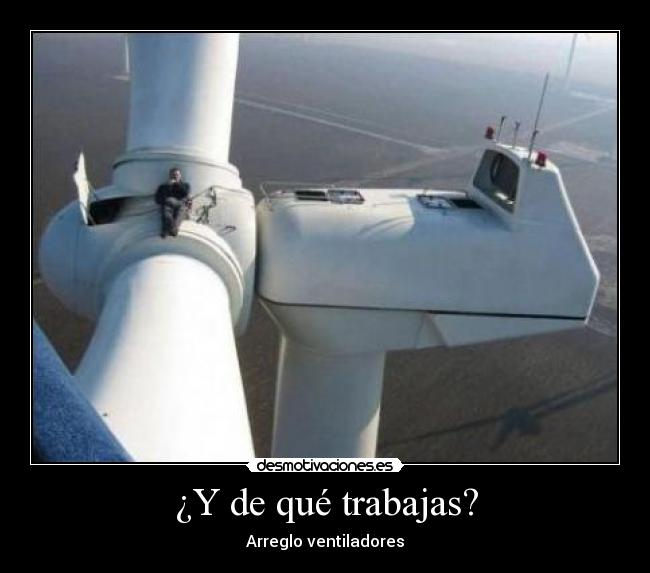 ¿Y de qué trabajas? - Arreglo ventiladores