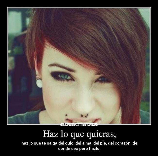 Haz lo que quieras, - 