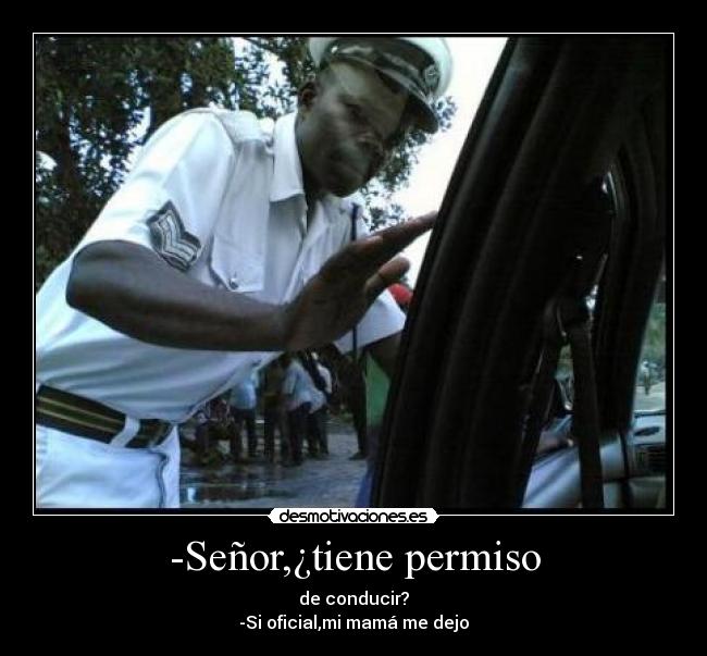 -Señor,¿tiene permiso - 