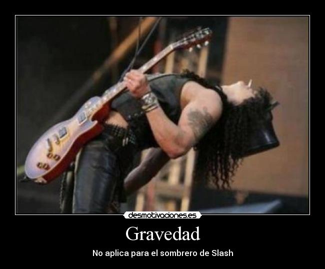 Gravedad - No aplica para el sombrero de Slash