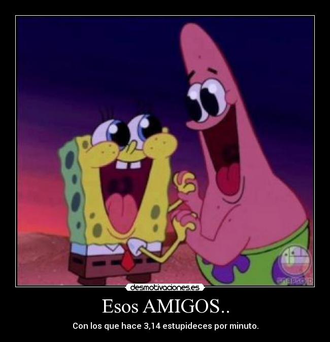 carteles amigos bob esponja amigos estupidez risa desmotivaciones herramientas desmotivaciones