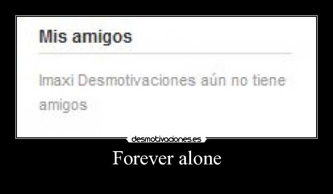 Forever alone -