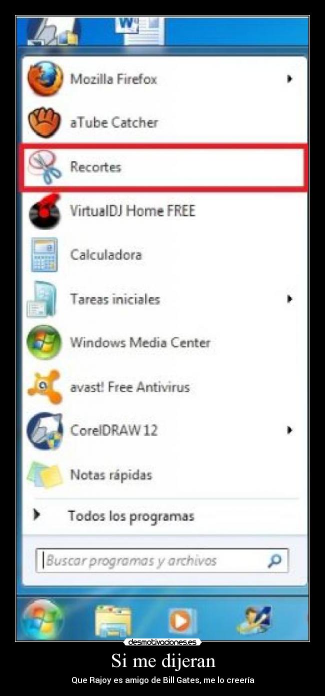 Si me dijeran - Que Rajoy es amigo de Bill Gates, me lo creería