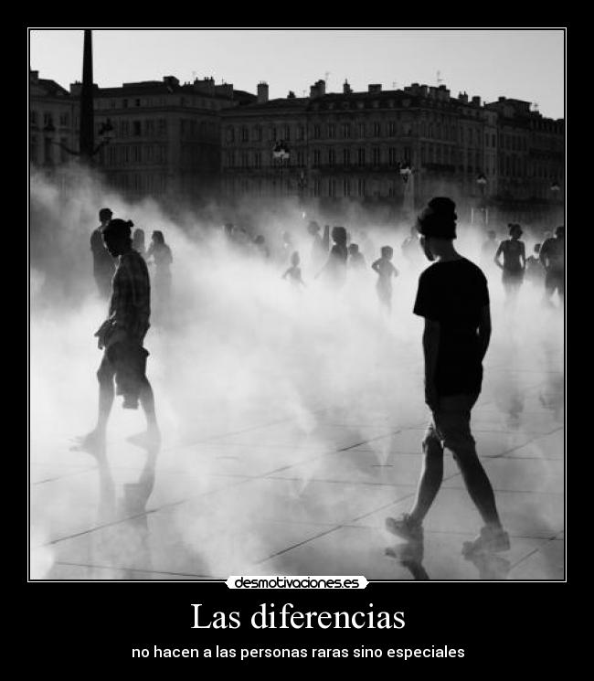 Las diferencias - no hacen a las personas raras sino especiales