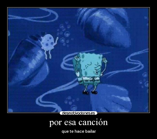 por esa canción - que te hace bailar
