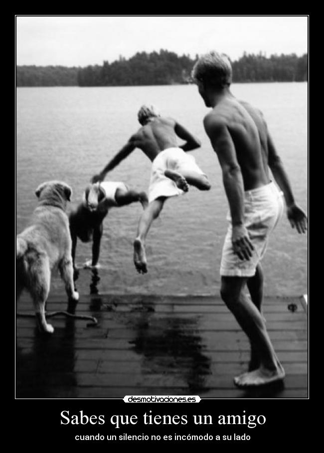 Sabes que tienes un amigo - cuando un silencio no es incómodo a su lado