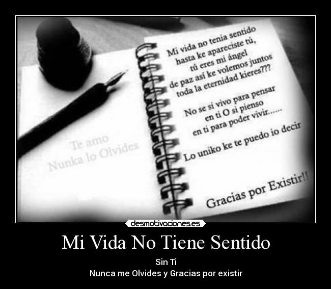 Mi Vida No Tiene Sentido - Sin Ti
Nunca me Olvides y Gracias por existir