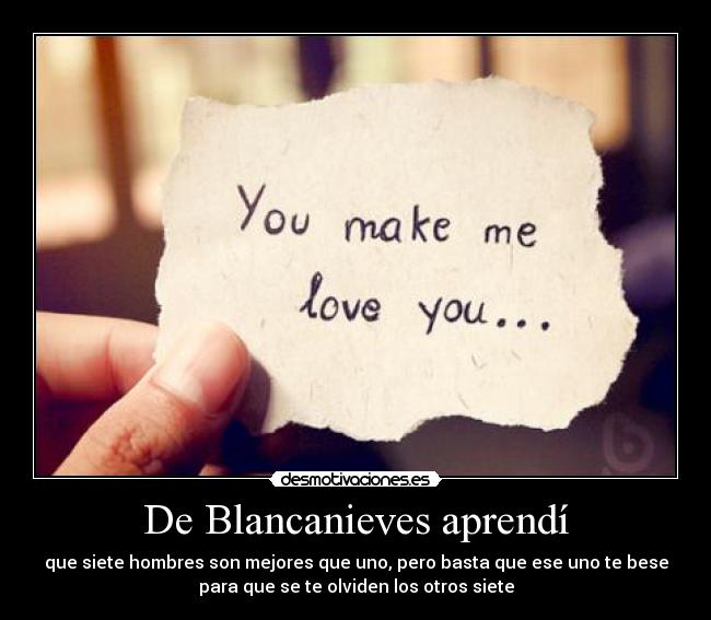 De Blancanieves aprendí -