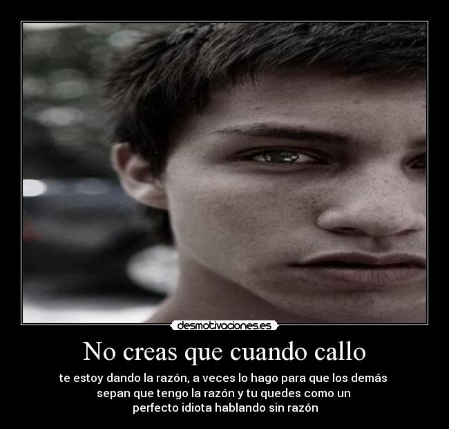 No creas que cuando callo -