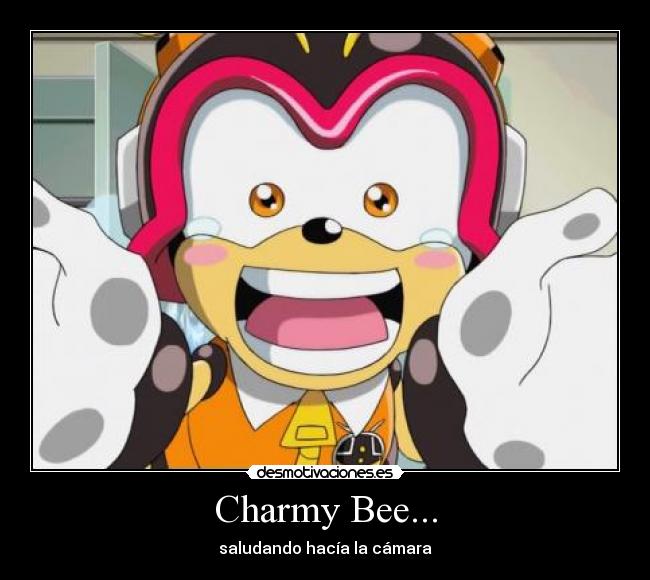 Charmy Bee... - saludando hacía la cámara