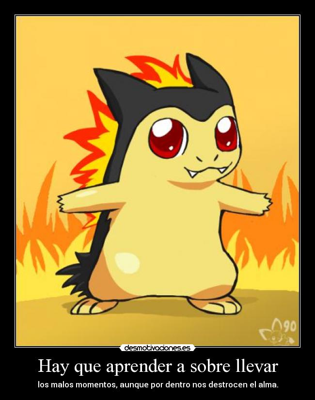 Hay que aprender a sobre llevar - los malos momentos, aunque por dentro nos destrocen el alma.