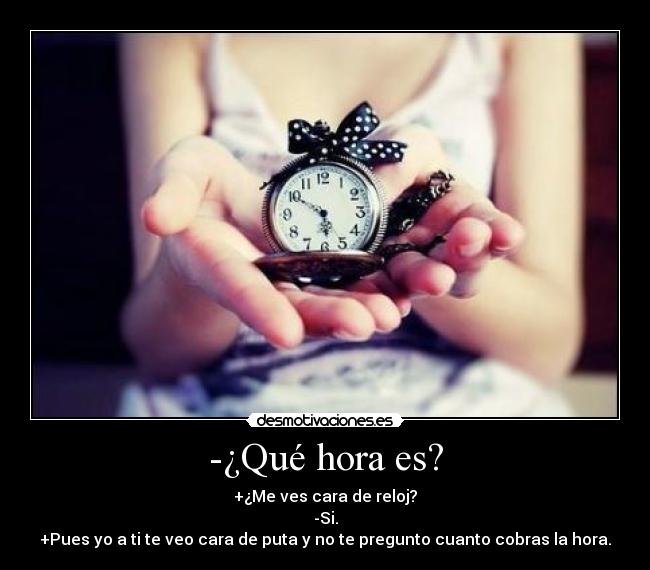 -¿Qué hora es? - 