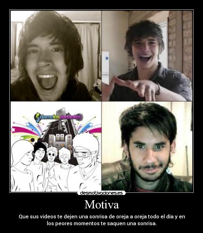 Motiva - Que sus videos te dejen una sonrisa de oreja a oreja todo el día y en
los peores momentos te saquen una sonrisa.