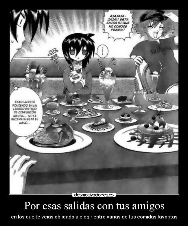 Por esas salidas con tus amigos -