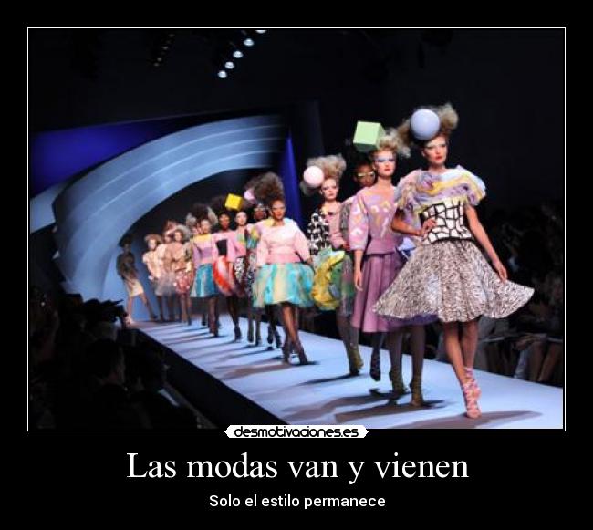 Las modas van y vienen - Solo el estilo permanece