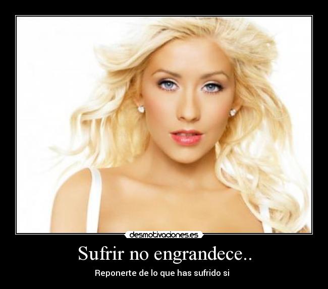 Sufrir no engrandece.. - 