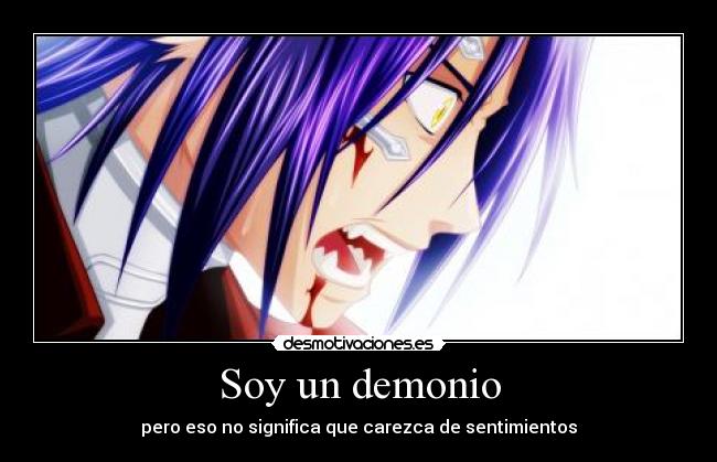 Soy un demonio - pero eso no significa que carezca de sentimientos