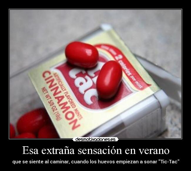 Esa extraña sensación en verano - que se siente al caminar, cuando los huevos empiezan a sonar Tic-Tac