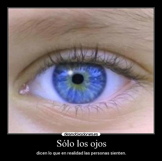 Sólo los ojos - dicen lo que en realidad las personas sienten.
