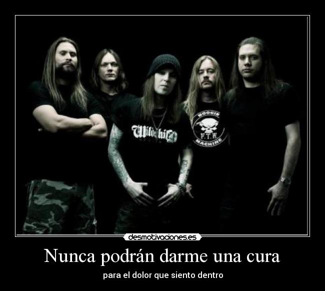 Nunca podrán darme una cura - para el dolor que siento dentro