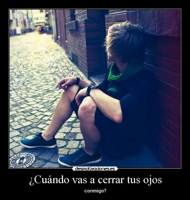¿Cuándo vas a cerrar tus ojos - conmigo?